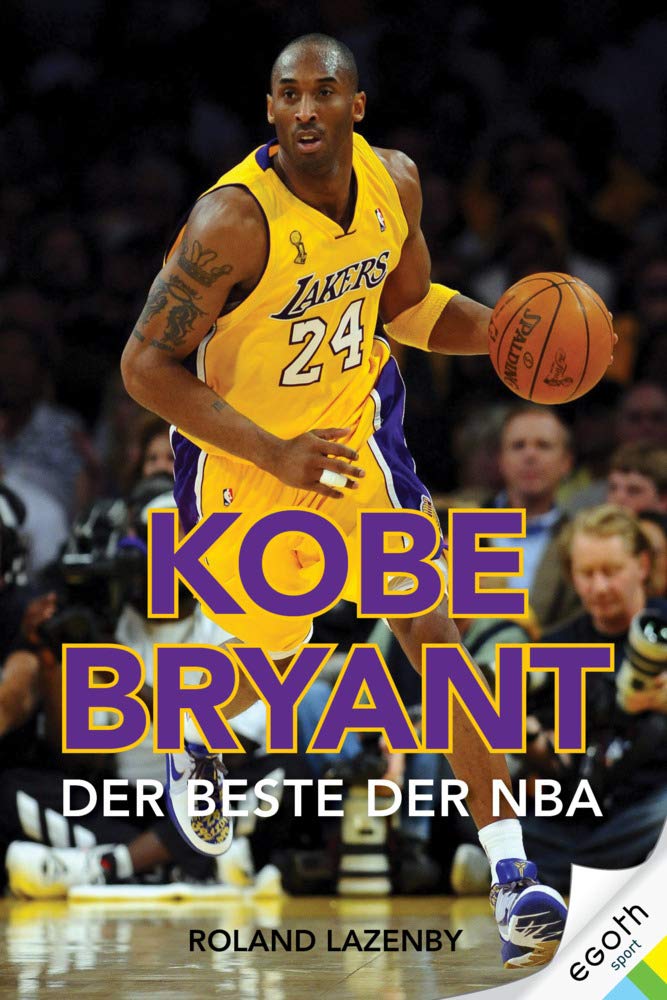 Kobe Bryant - Der Beste der NBA: Kobe Bryant. Der Beste der NBA. Basketball-Superstar & NBA Topscore