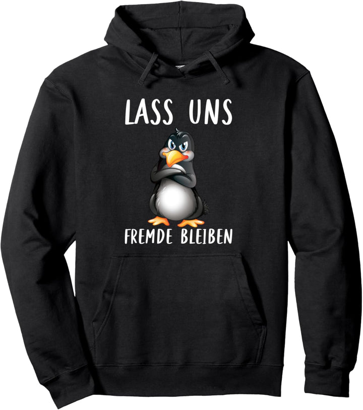 Lass Uns Fremde Bleiben Genervter Pinguin Spruch Pullover Hoodie