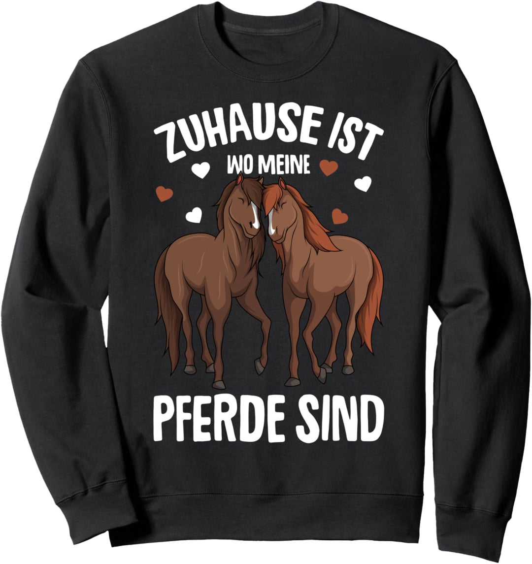 Zuhause ist wo meine Pferde sind Reiterin Pferde Mädchen Sweatshirt