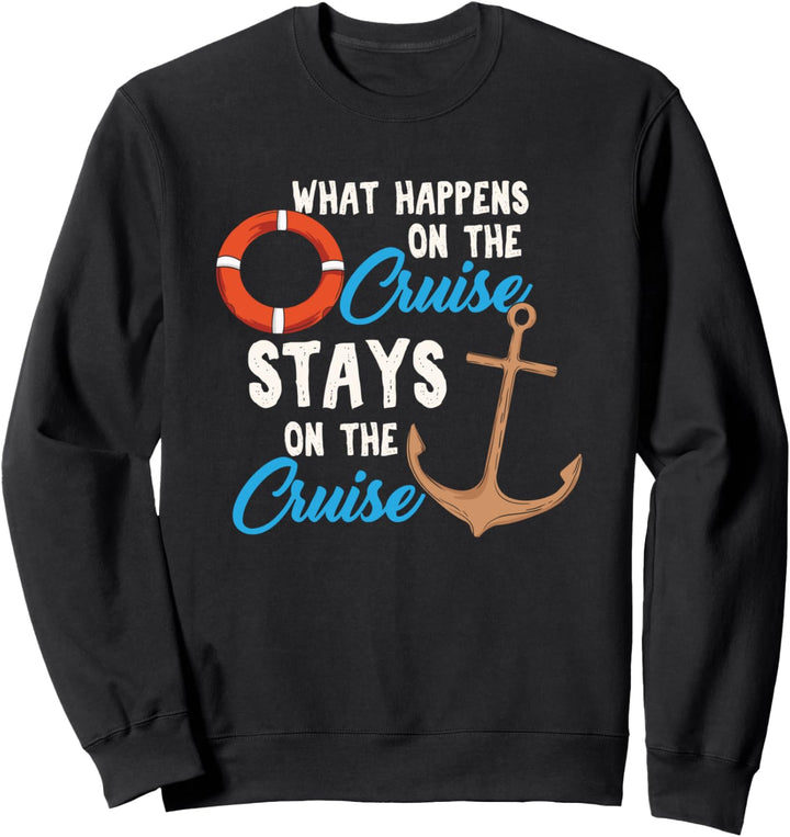 What Happens On The Cruise Stays On The Cruise Kreuzfahrt Sweatshirt