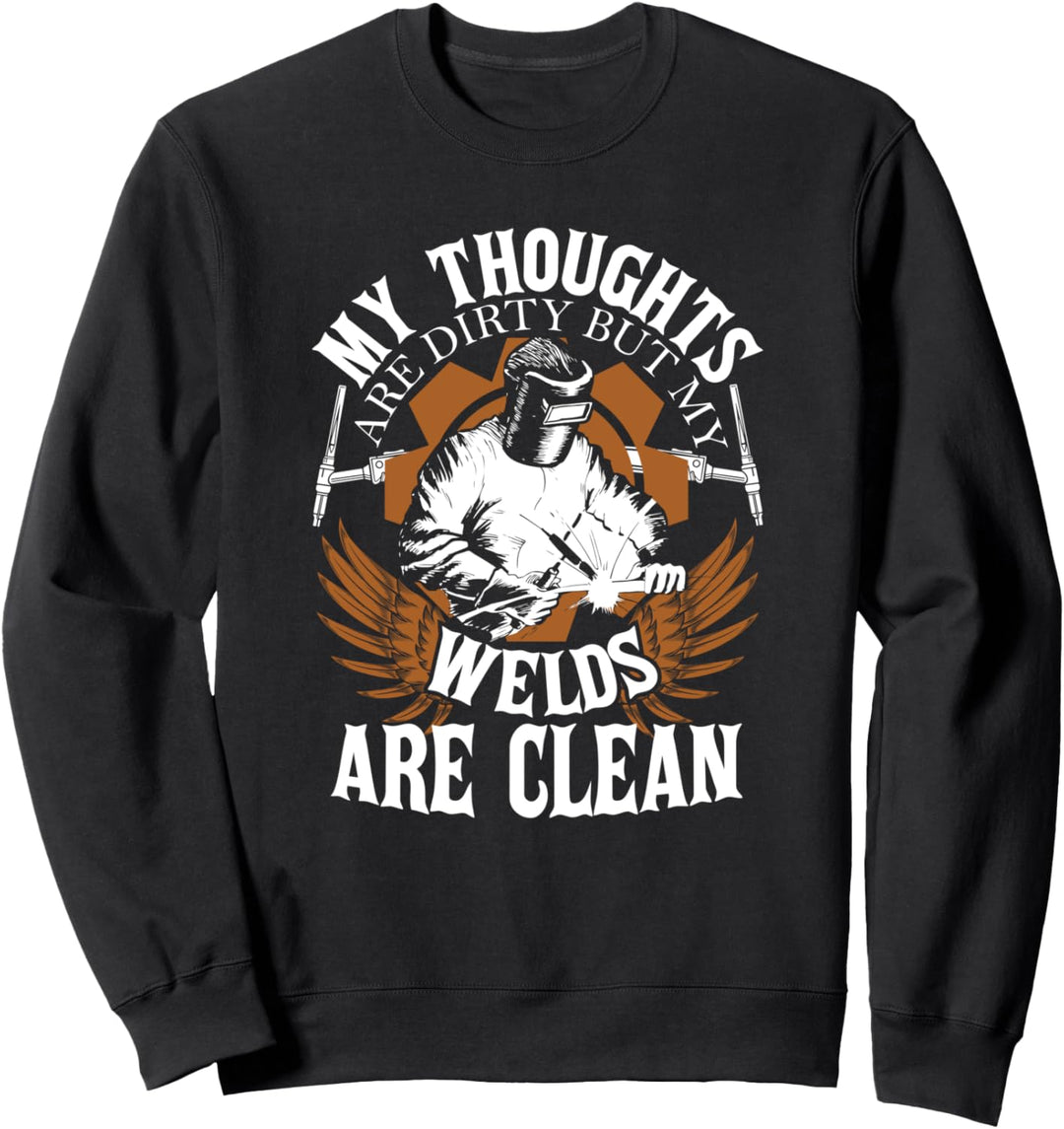 Welder Gifts Funny Dirty Thoughts Clean Welds Sweatshirt