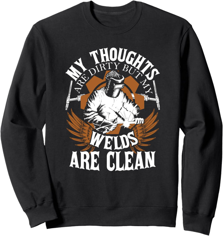 Welder Gifts Funny Dirty Thoughts Clean Welds Sweatshirt