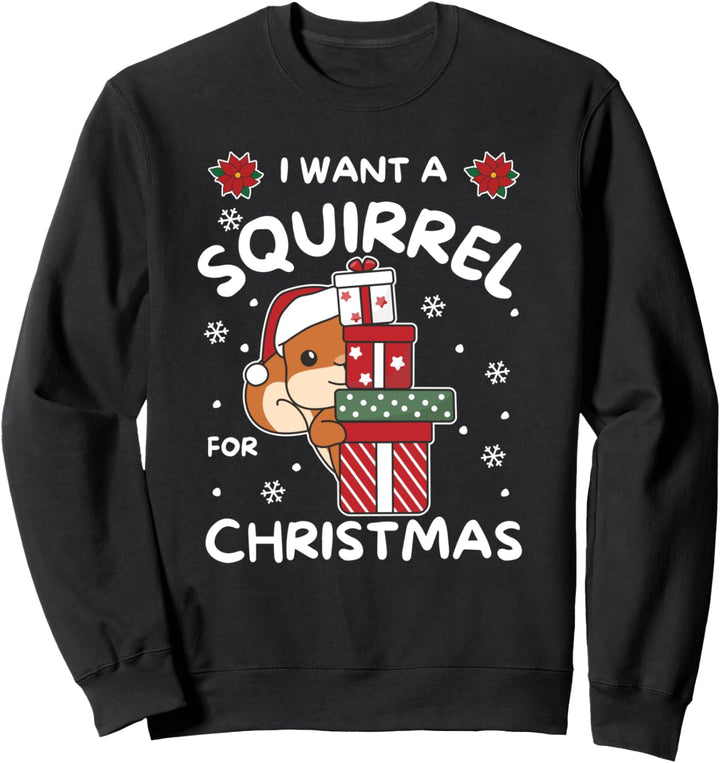 Ich will ein Eichhörnchen zu Weihnachten süsse Eichhörnchen Sweatshirt
