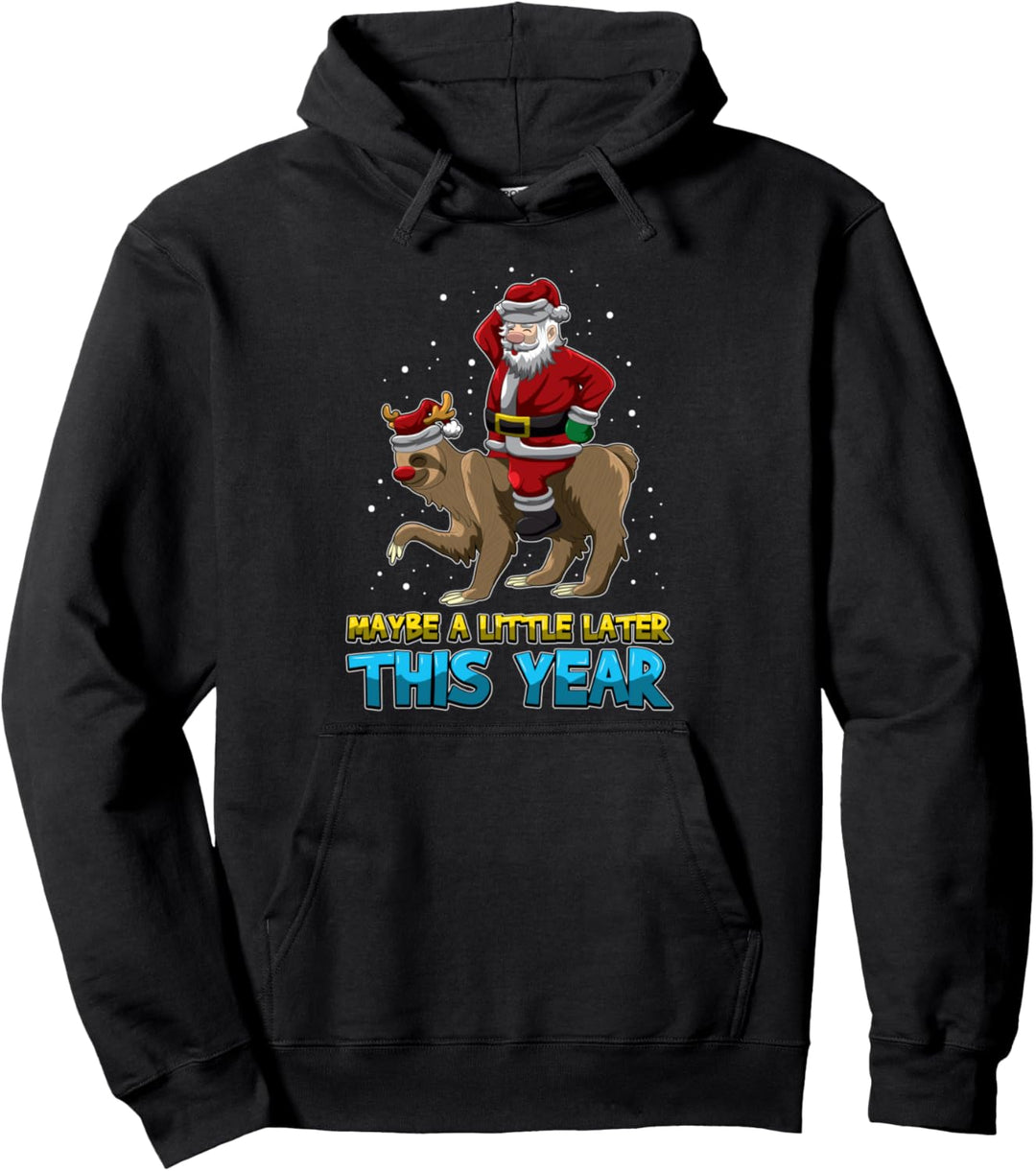 Maybe A Little Later This Year - Santa Claus Rides A Faultier Pullover Hoodie