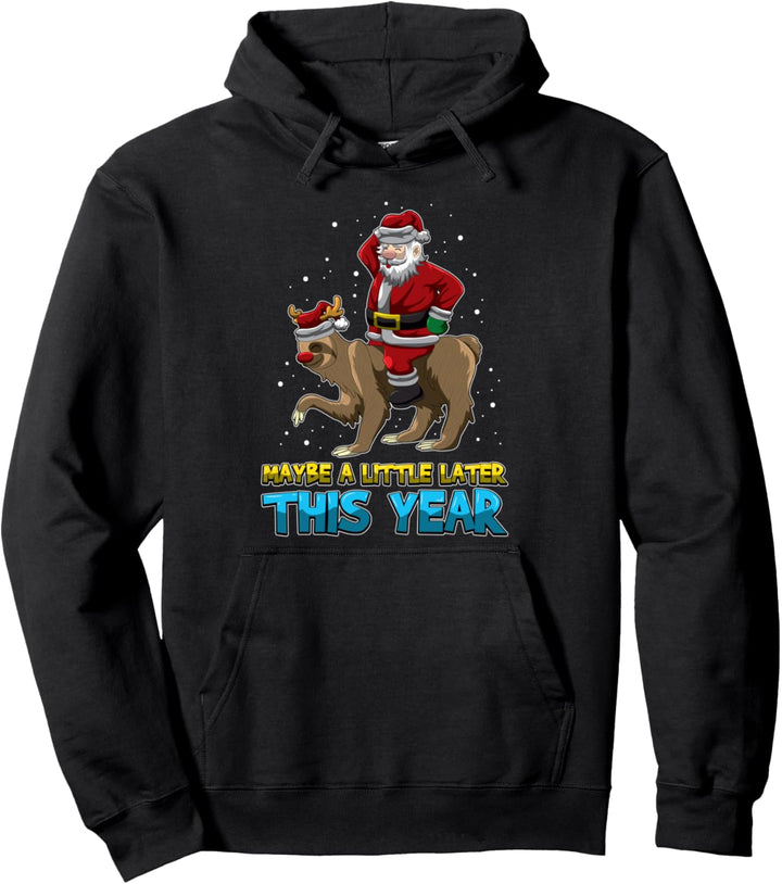 Maybe A Little Later This Year - Santa Claus Rides A Faultier Pullover Hoodie