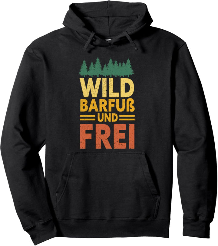 Wild, Barfuss Und Frei Natur Earthing Barfuss Lustiges Barfuss Pullover Hoodie