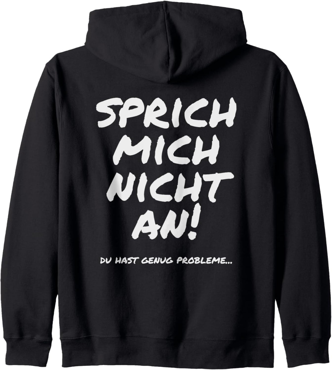 Sprich mich nicht an Du hast genug Probleme - Fiese Sprüche Kapuzenjacke