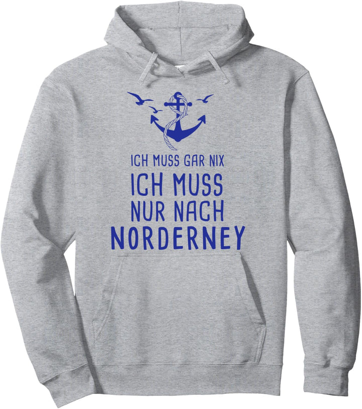 Ich Muss Gar Nix Ich Muss Nur Nach Norderney Ostfriesland Pullover Hoodie