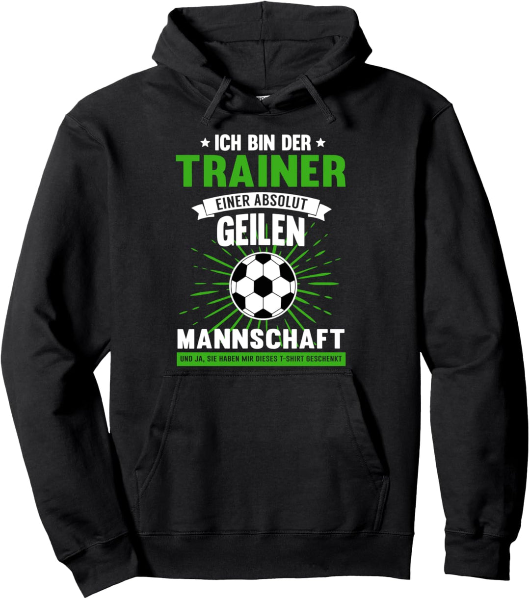 Sportlehrer Fussball Trainer einer absolut geilen Mannschaft Pullover Hoodie