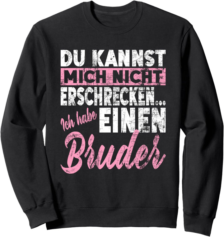 Nicht Erschreckcken Bruder Schwester Ich Habe Einen Bruder Sweatshirt