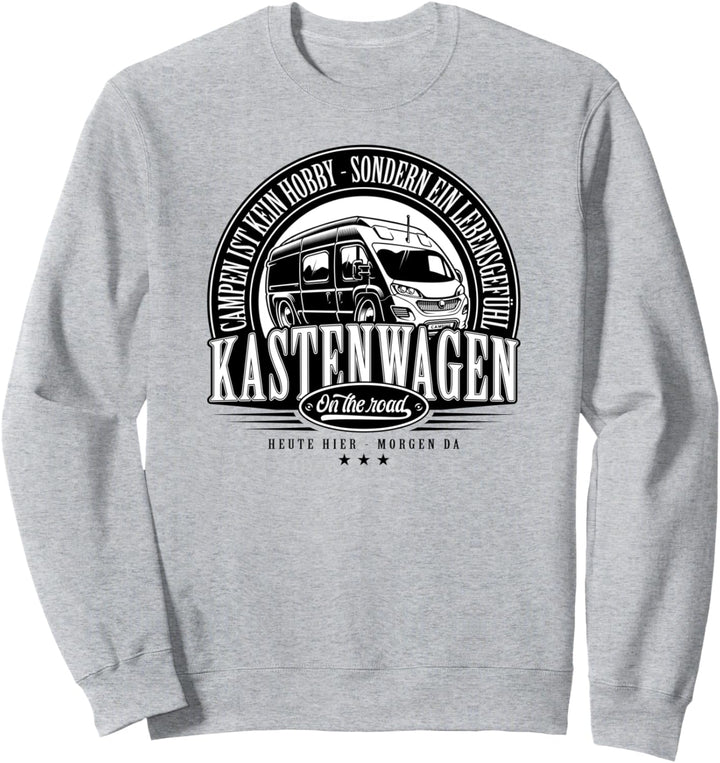 Kastenwagen - Heute Hier - Morgen Da Sweatshirt