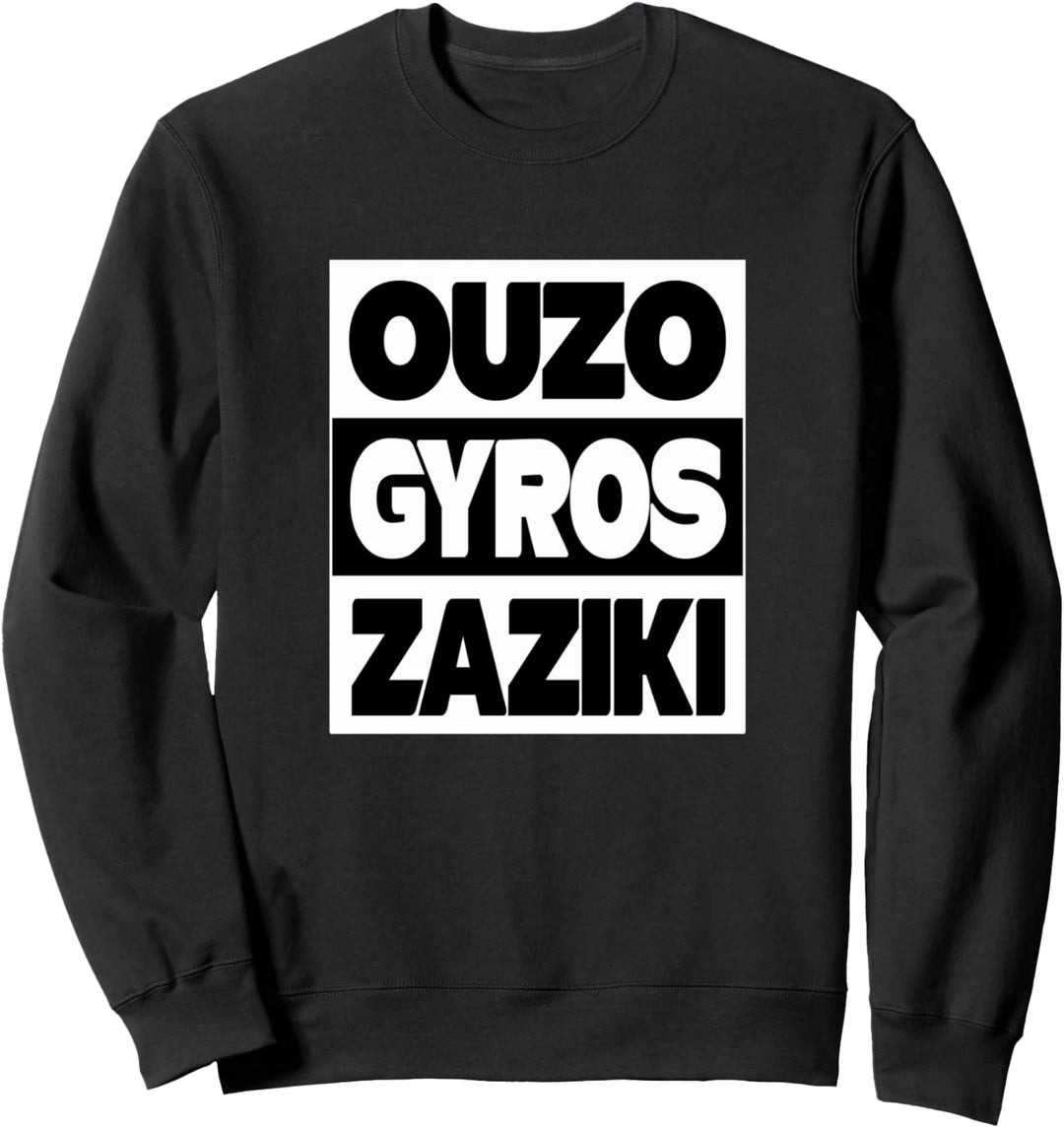 Ouzo Gyros Zaziki Tsatsiki Griechenland Trink Spruch Sprüche Sweatshirt