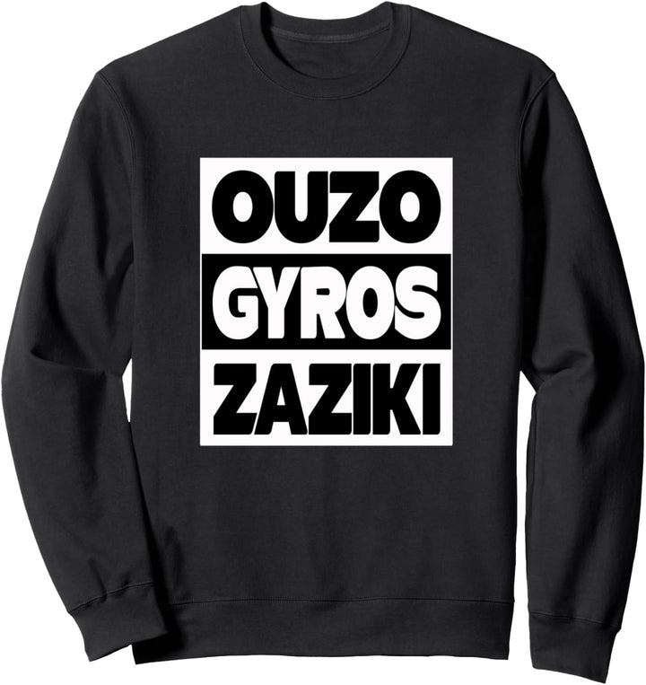 Ouzo Gyros Zaziki Tsatsiki Griechenland Trink Spruch Sprüche Sweatshirt