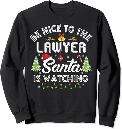 Be Nice To The Lawyer Santa Is Watching Christmas Group Sweatshirt