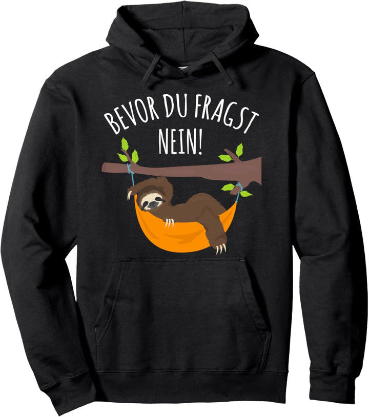 Bevor Du Fragst Nein Faultier Morgenmuffel Chill Pullover Hoodie