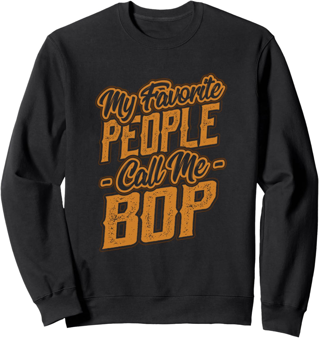 Meine Lieblingsmenschen nennen mich Bop Sweatshirt