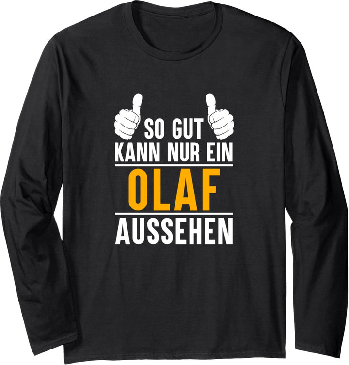 So gut kann nur ein Olaf aussehen - Name Vorname Olaf Langarmshirt