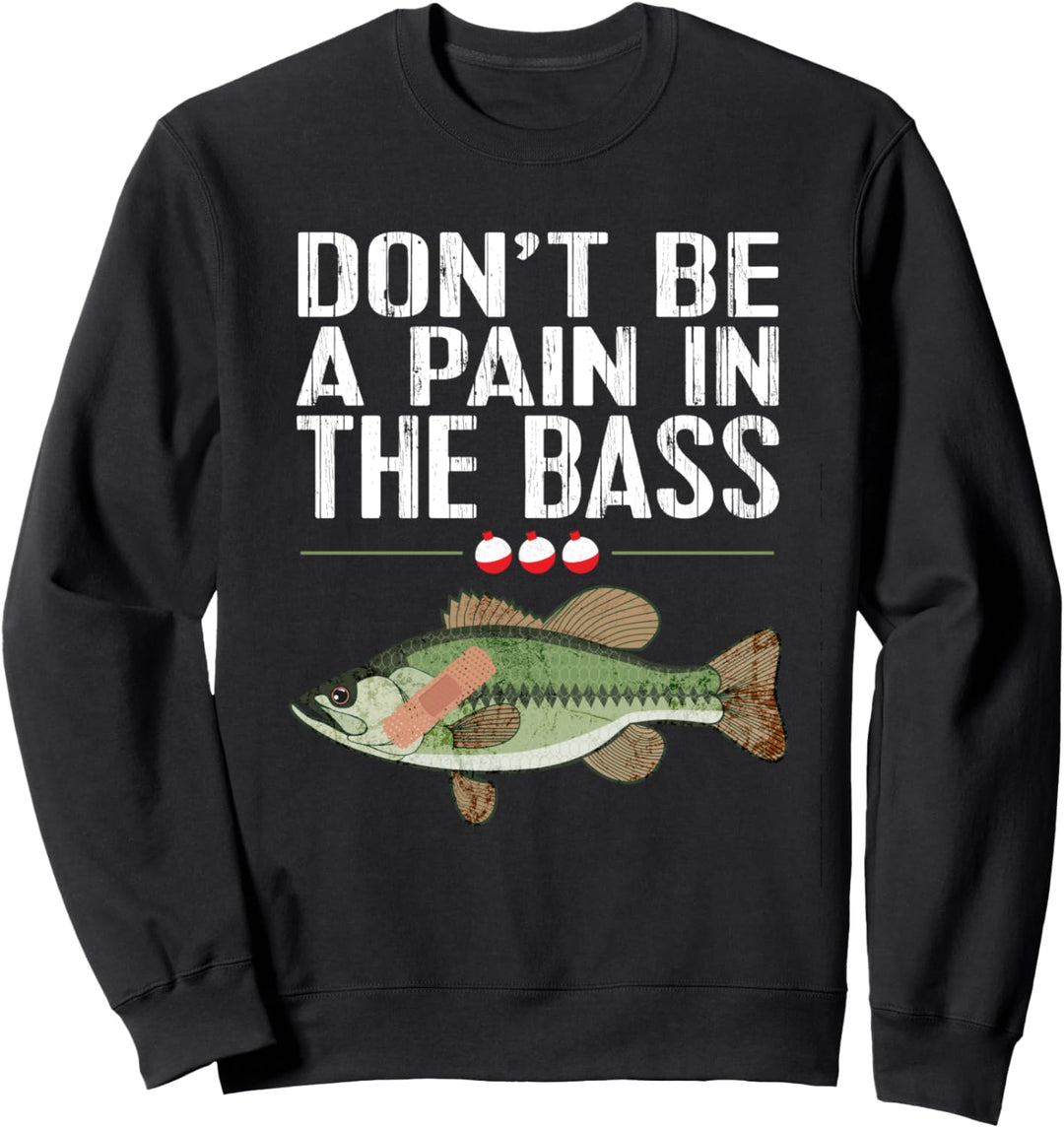Pain In The Bass Funny Fishing Sweatshirt