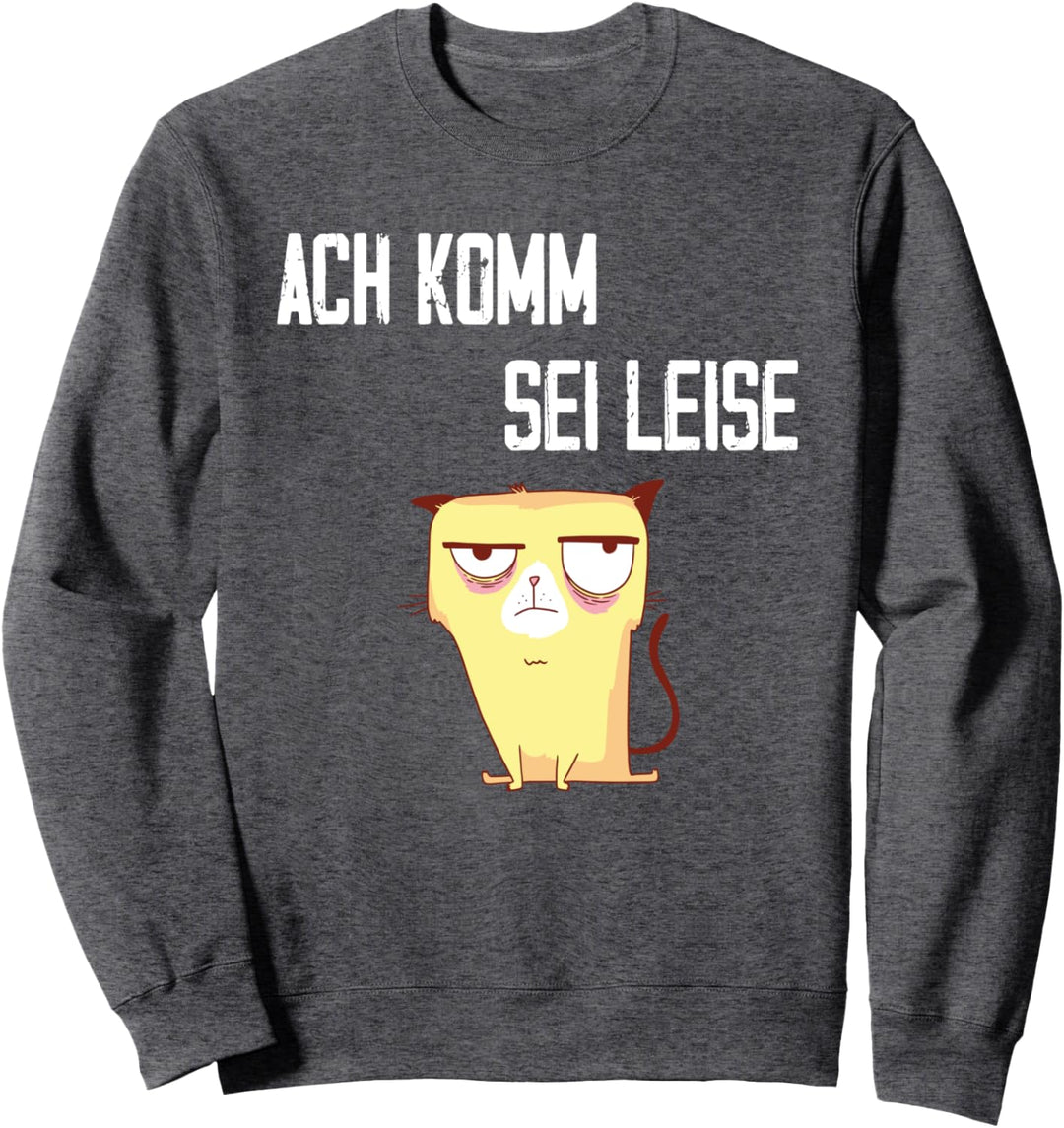 Ach Komm Sei Leise Frecher Spruch Ruhe Bewahren Still Sweatshirt