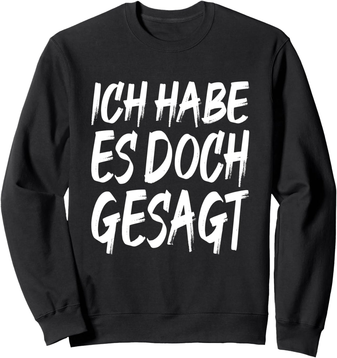 Ich Habe Dir Doch Gesagt Klugreder I Told You Besserwisser Sweatshirt