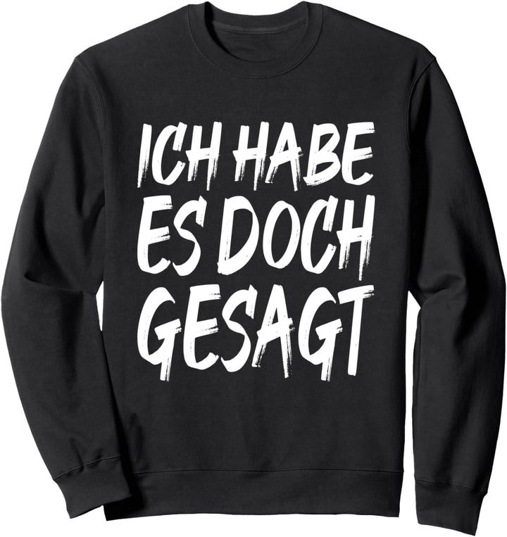 Ich Habe Dir Doch Gesagt Klugreder I Told You Besserwisser Sweatshirt