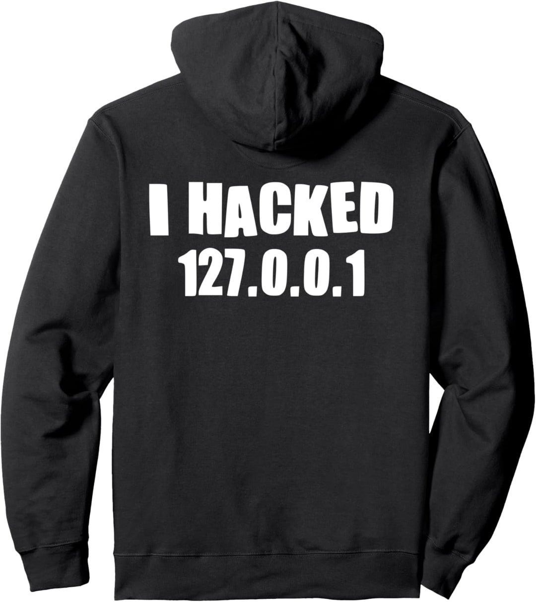 I Hacked 127.0.0.1 Programmierer Coder Geek Informatik Pullover Hoodie