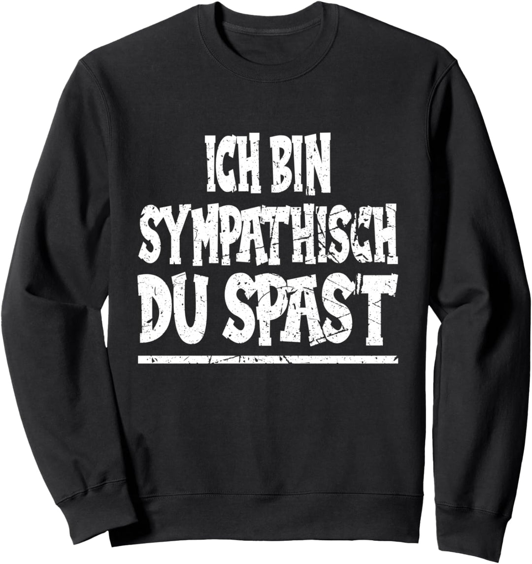 Ich bin sympathisch - lustiges Statement Sweatshirt