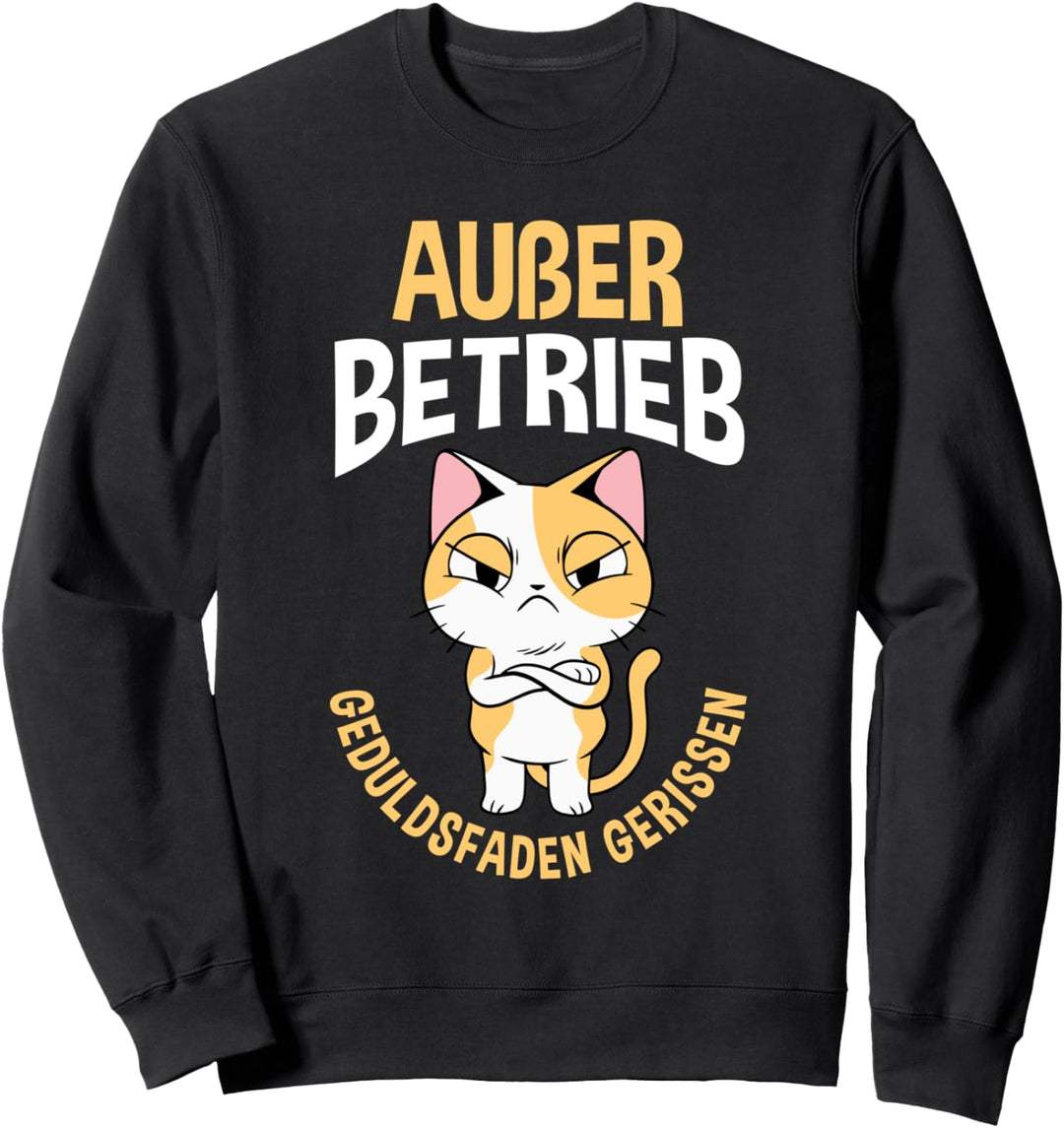 Ausser Betrieb Geduldsfaden gerissen Sweatshirt
