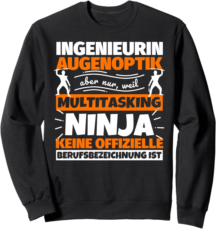 Ingenieurin Augenoptik lustiger Spruch Ninja Beruf Ingenieur Sweatshirt