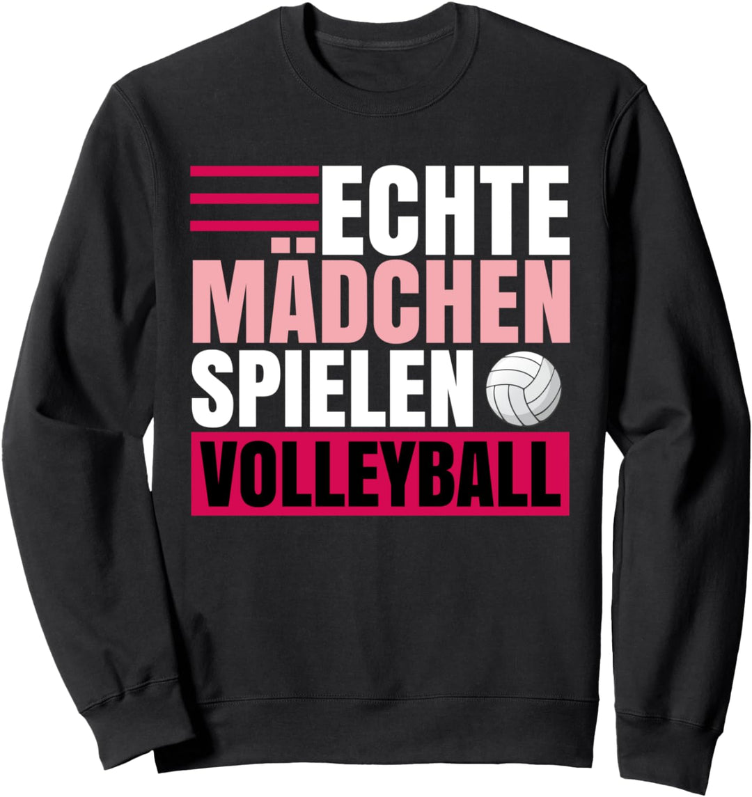 Echte Mädchen spielen Volleyball Sweatshirt