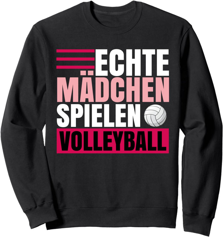 Echte Mädchen spielen Volleyball Sweatshirt