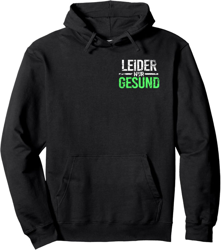 Ironie Spruch für alle gesunden Menschen Leider nur Gesund Pullover Hoodie
