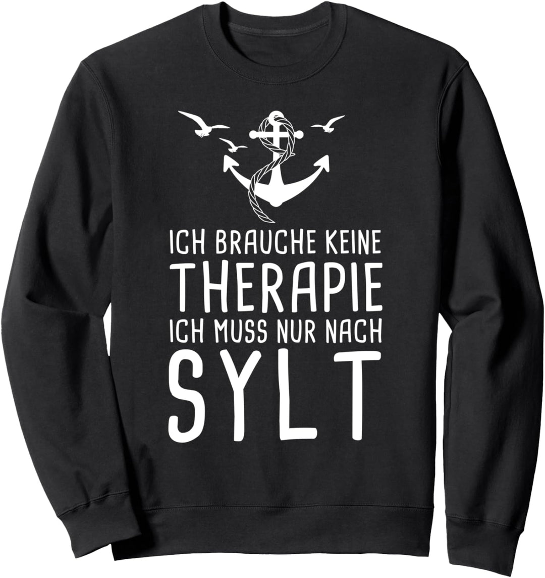 Ich Brauche Keine Therapie Ich Muss Nur Nach Sylt Sweatshirt