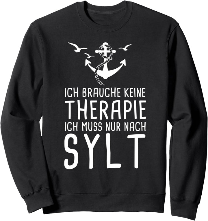 Ich Brauche Keine Therapie Ich Muss Nur Nach Sylt Sweatshirt