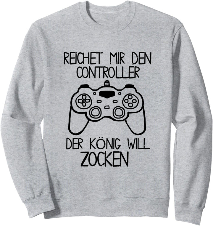 Reichet mir den controller Ich will zocken Gamer Gaming Nerd Sweatshirt