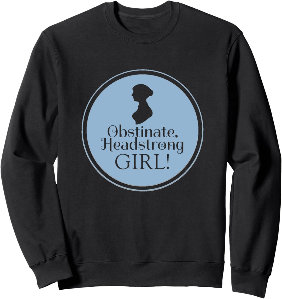 Jane Austen Obstinate Headstrong Girl Book Club Fans Sweatshirt
