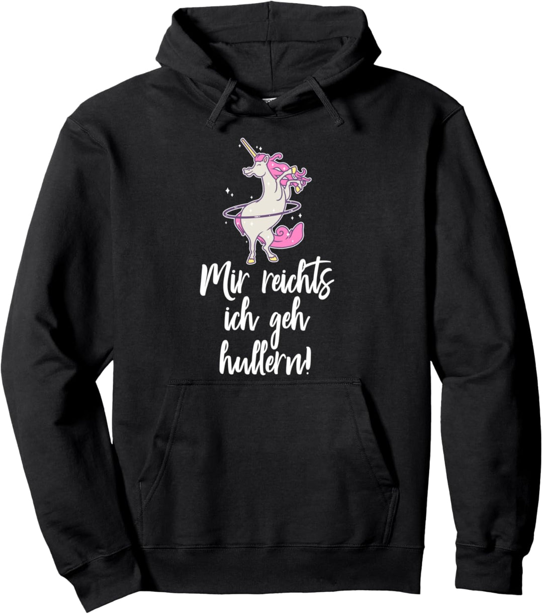 Mir Reichts Ich Geh Hullern Hula Fitness Reifen Einhorn Pullover Hoodie