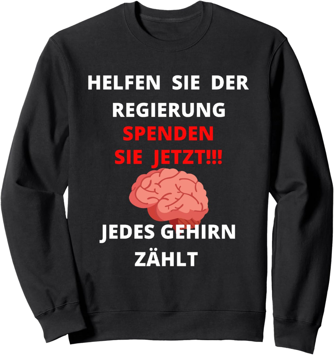 Spendet Gehirn Sarkasmus Regierung Politik Sweatshirt
