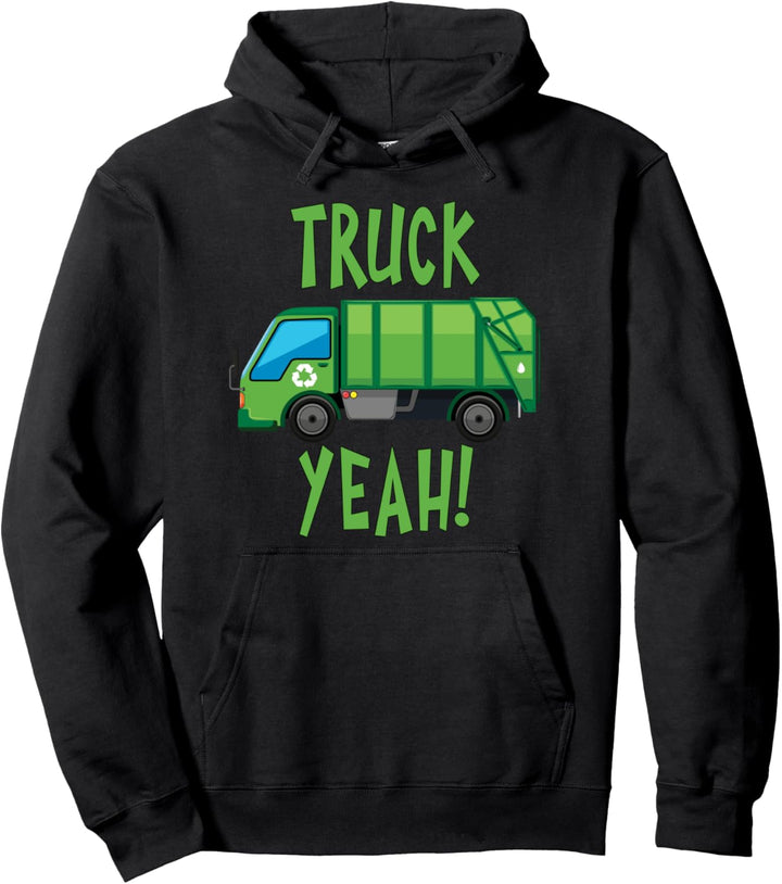 Truck Yeah Garbage Truck for Kids or Adults Pullover Hoodie