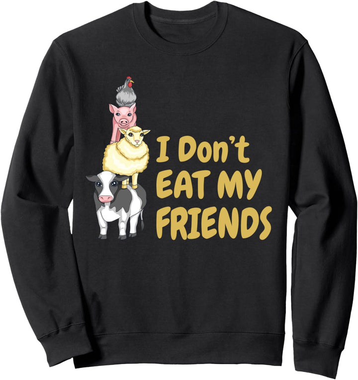 I Don't Eat My Friends Tierschutz Veganer Vegetarier Sweatshirt