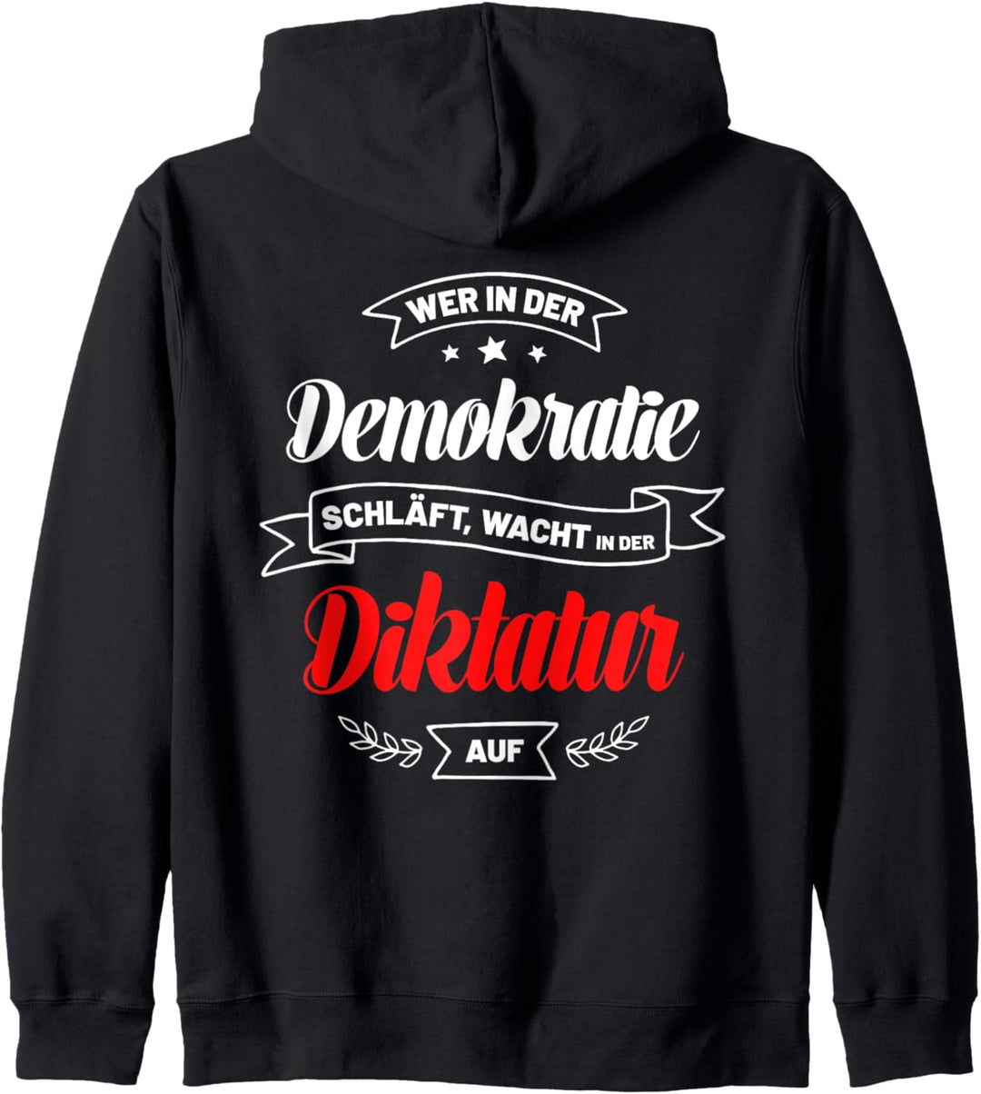 Wer in der Demokratie schläft wacht in der Diktatur auf Kapuzenjacke