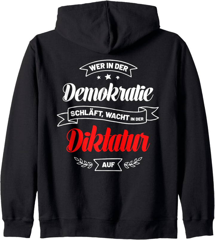 Wer in der Demokratie schläft wacht in der Diktatur auf Kapuzenjacke