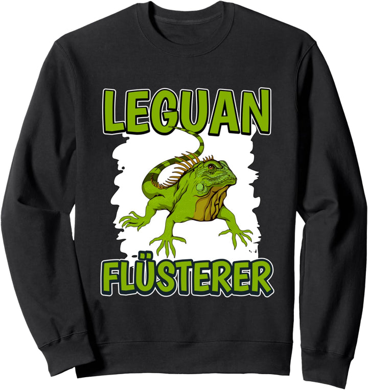 Leguan Flüsterer Leguanflüsterer Sachen Leguane Sweatshirt