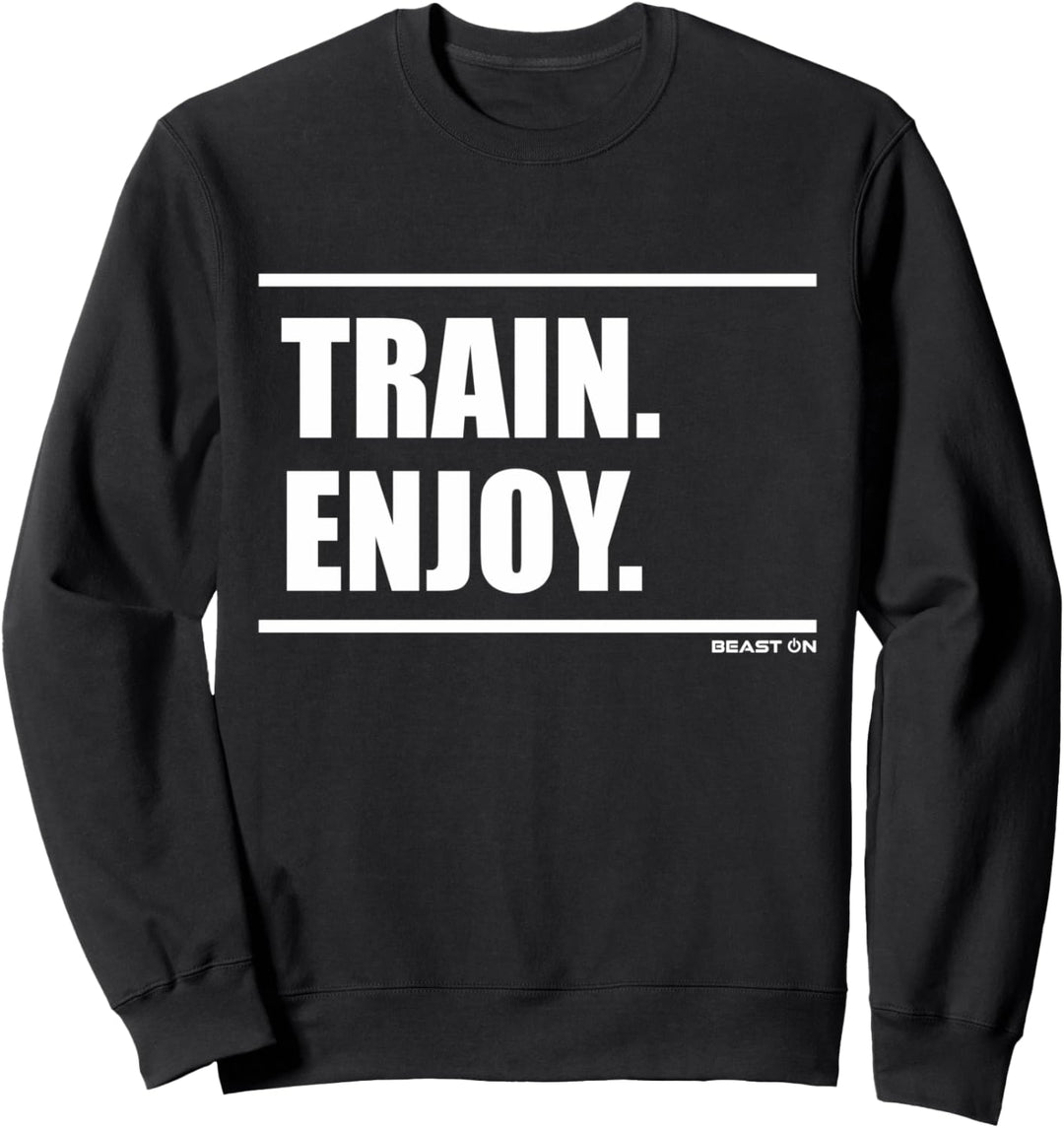 Train Enjoy Workout Training Bodybuilding Gains Gym Fitness Sweatshirt