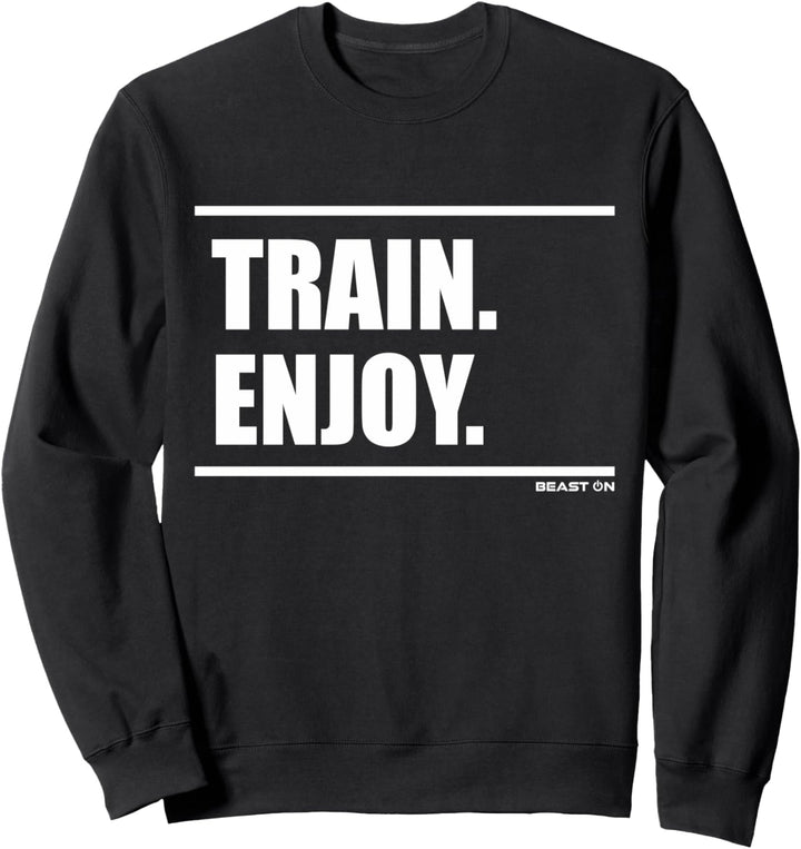 Train Enjoy Workout Training Bodybuilding Gains Gym Fitness Sweatshirt