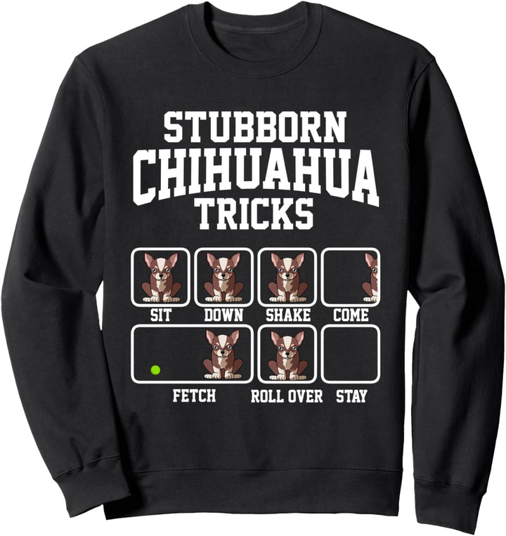 Hartnäckiger Chihuahua Hund Tricks Lustiger Chihuahua Sweatshirt