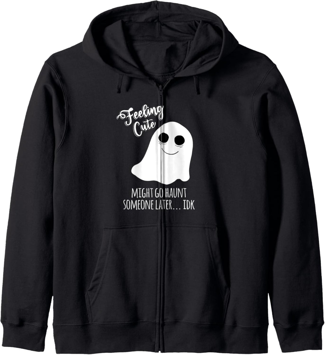 Boo Ghost Feeling Cute Might Go Haunt Someone Later IDK Kapuzenjacke