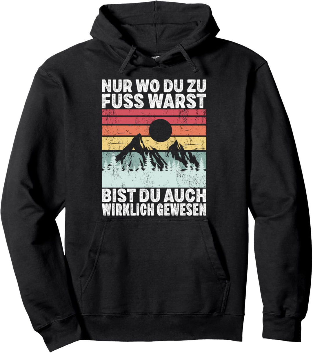 Nur Wo Du Zu Fuss Warst Bist Du Auch Wirklich Gewesen Pullover Hoodie