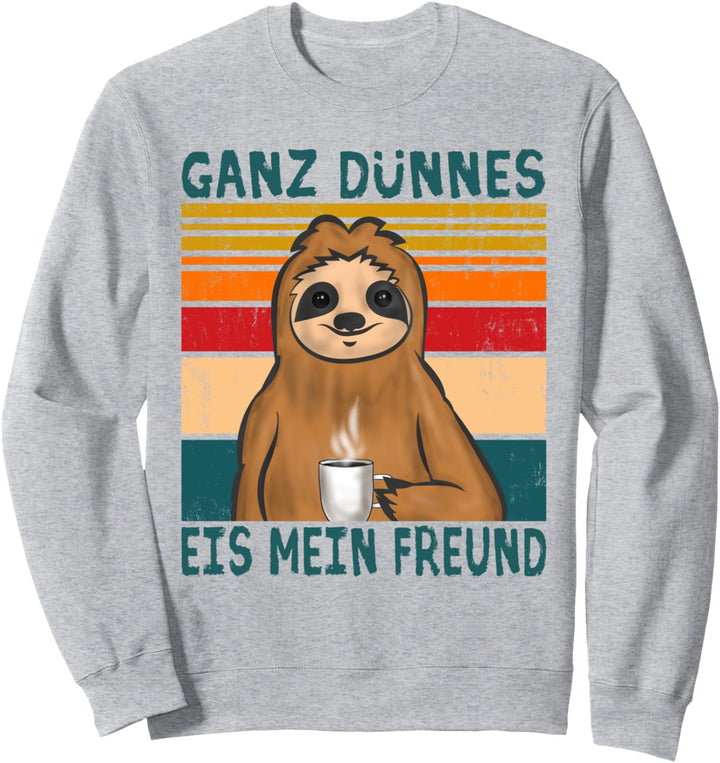 Ganz dünnes Eis mein Freund Faultier Sweatshirt