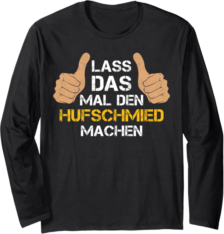 Lass das mal den Hufschmied machen! Hufschmied Sprüche Langarmshirt